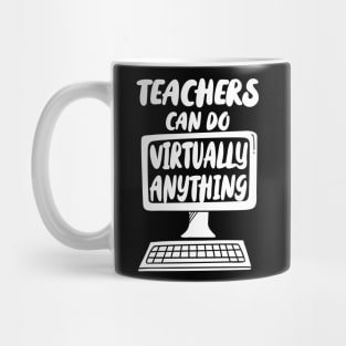 Teachers can do virtually anything - white print Mug